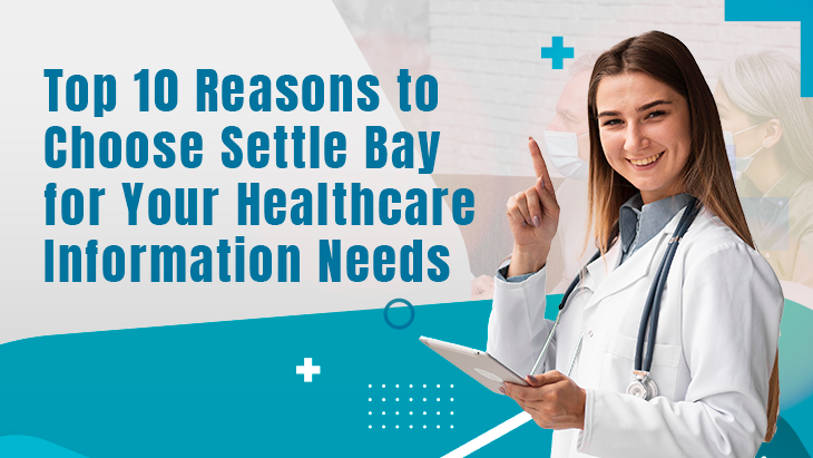 Top 10 Reasons to Choose Settle Bay for Your Healthcare Information Needs